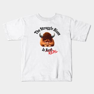 The Struggle Bison is Real - No Background Kids T-Shirt